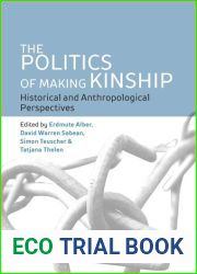The Politics of Making Kinship: Historical and Anthropological Perspectives