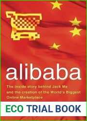 alibaba: The Inside Story Behind Jack Ma and the Creation of the World|s Biggest Online Marketplace