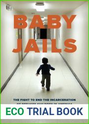 Baby Jails: The Fight to End the Incarceration of Refugee Children in America