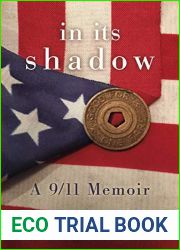 In Its Shadow: A 9 11 Memoir