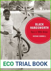 Black Handsworth: Race in 1980s Britain (Berkeley Series in British Studies) (Volume 15)