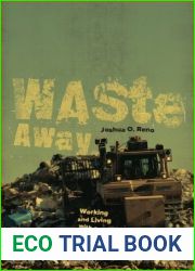 Waste Away: Working and Living with a North American Landfill by Joshua O. Reno (2015-02-09)