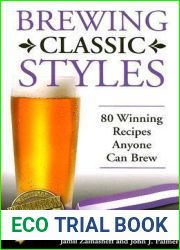 Brewing Classic Styles: 80 Winning Recipes Anyone Can Brew