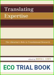 Translating Expertise: The Librarian|s Role in Translational Research (Volume 0) (Medical Library Association Books Series, 0)