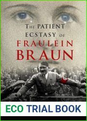 The Patient Ecstasy of Fraulein Braun