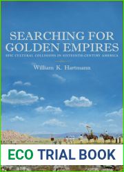 Searching for Golden Empires: Epic Cultural Collisions in Sixteenth-Century America