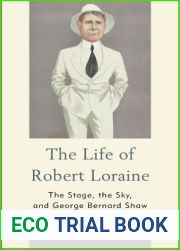The Life of Robert Loraine: The Stage, the Sky, and George Bernard Shaw
