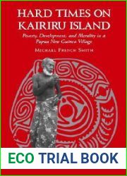 Hard Times on Kairiru Island: Poverty, Development, and Morality in a Papua New Guinea Village