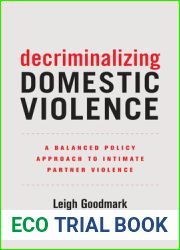 Decriminalizing Domestic Violence: A Balanced Policy Approach to Intimate Partner Violence
