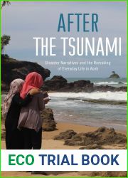 After the Tsunami: Disaster Narratives and the Remaking of Everyday Life in Aceh