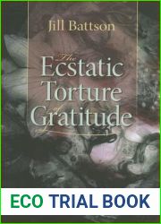 Ecstatic Torture of Gratitude, The (Essential Poets Series)