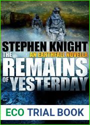 The Remains of Yesterday: An and quot;Earthfall and quot; Novella