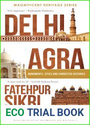 Delhi, Agra, Fatehpur Sikri : Monuments, Cities and Connected Histories