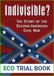 Indivisible? the Story of the Second American Civil War