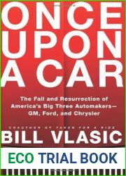 Once Upon a Car: The Fall and Resurrection of America|s Big Three Automakers - GM, Ford, and Chrysler