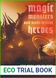 Magic, Monsters, and Make-Believe Heroes: How Myth and Religion Shape Fantasy Culture