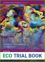 Against Better Judgment: Akrasia in Anthropological Perspectives (WYSE Series in Social Anthropology, 14)