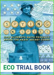 Spying on Spies: How Elizebeth Smith Friedman Broke the Nazis| Secret Codes