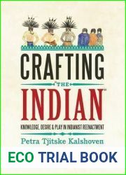 Crafting ‘The Indian|: Knowledge, Desire, and Play in Indianist Reenactment