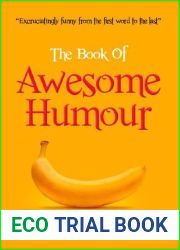 The Book of Awesome Humour: Quite Simply, One of the Funniest Books Ever