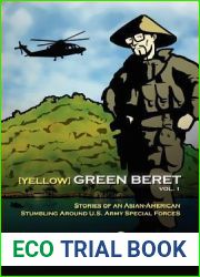 Yellow Green Beret Vol. I: Stories of an Asian-American Stumbling Around U.S. Army Special Forces