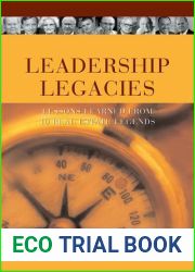 Leadership Legacies: Lessons Learned From Ten Real Estate Legends
