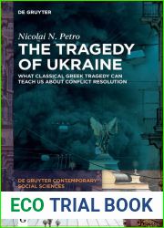 The Tragedy of Ukraine: What Classical Greek Tragedy Can Teach Us About Conflict Resolution (De Gruyter Contemporary Social Sciences Book 9)