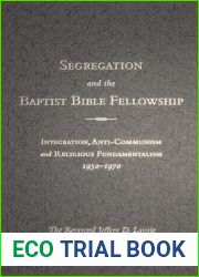 Segregation and The Baptist Bible Fellowship: Integration, Anti-Communism and Religious Fundementalism, 1950S-1970S