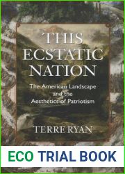 This Ecstatic Nation: The American Landscape and the Aesthetics of Patriotism