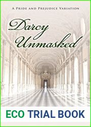 Darcy Unmasked: A Pride and Prejudice Variation