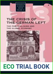 The Crisis of the German Left: The PDS, Stalinism and the Global Economy (Monographs in German History, 13)