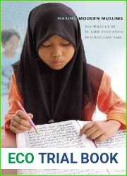 Making Modern Muslims: The Politics of Islamic Education in Southeast Asia