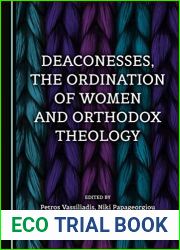 Deaconesses, the Ordination of Women and Orthodox Theology