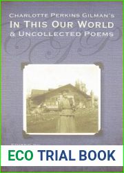 Charlotte Perkins Gilman|s In This Our World and Uncollected Poems