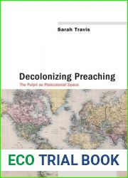 Decolonizing Preaching: The Pulpit as Postcolonial Space (Lloyd John Ogilvie Institute of Preaching Series 6)