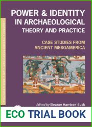 Power and Identity in Archaeological Theory and Practice: Case Studies from Ancient Mesoamerica (Foundations of Archaeological Inquiry)