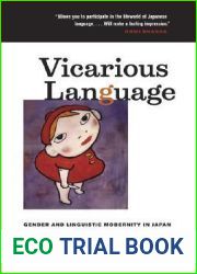 Vicarious Language: Gender and Linguistic Modernity in Japan (Volume 11) (Asia: Local Studies Global Themes)