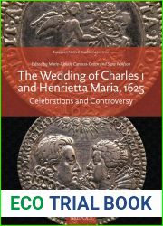 The Wedding of Charles I and Henrietta Maria, 1625: Celebrations and Controversy (European Festival Studies: 1450-1700)