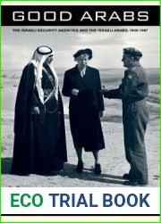 Good Arabs: The Israeli Security Agencies and the Israeli Arabs, 1948-1967
