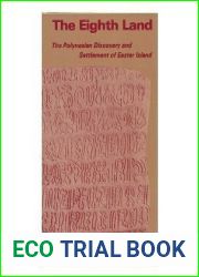 The Eighth Land: The Polynesian Discovery and Settlement of Easter Island