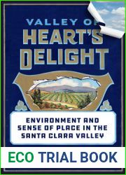 Valley of Heart|s Delight: Environment and Sense of Place in the Santa Clara Valley