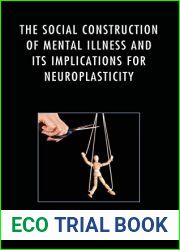 The Social Construction of Mental Illness and Its Implications for Neuroplasticity