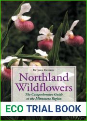 Northland Wildflowers: The Comprehensive Guide to the Minnesota Region, Revised Edition