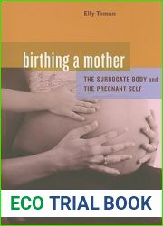 Birthing a Mother: The Surrogate Body and the Pregnant Self