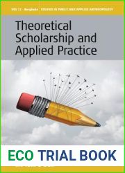 Theoretical Scholarship and Applied Practice (Studies in Public and Applied Anthropology, 11)