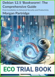 Debian 12.5 Bookworm: The Comprehensive Guide: From Installation to Advanced Security and Productivity