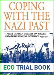 Coping with the Nazi Past: West German Debates on Nazism and Generational Conflict, 1955-1975 (Studies in German History, 2)