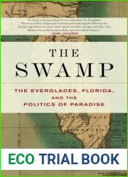 The Swamp: The Everglades, Florida, and the Politics of Paradise