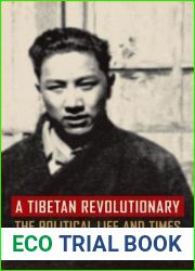 A Tibetan Revolutionary: The Political Life and Times of Bapa Phuntso Wangye
