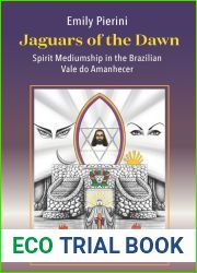 Jaguars of the Dawn: Spirit Mediumship in the Brazilian Vale do Amanhecer